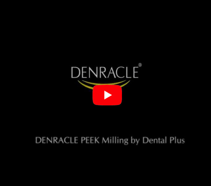 DENRACLE PEEK Milling by Dental Plus